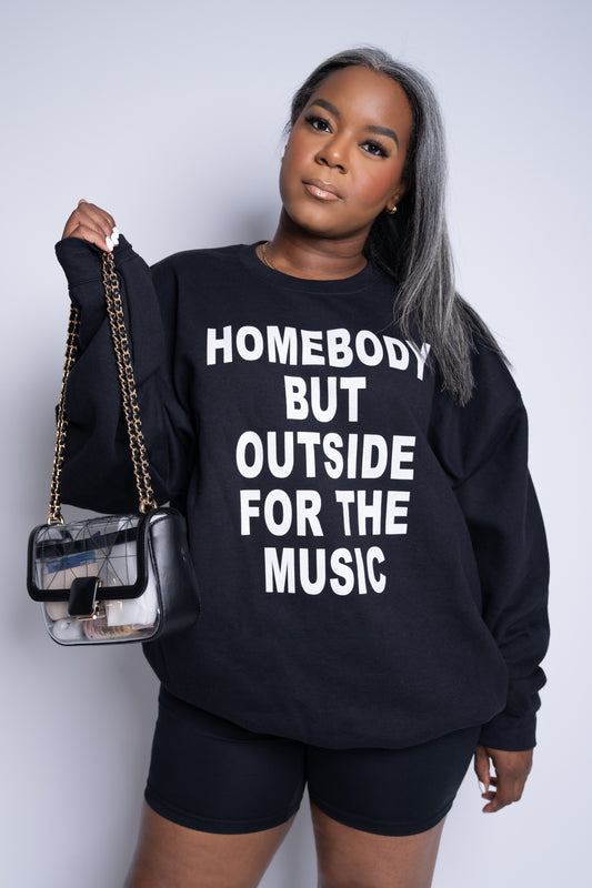 'Homebody but Outside for the Music' Sweatshirt (Unisex)